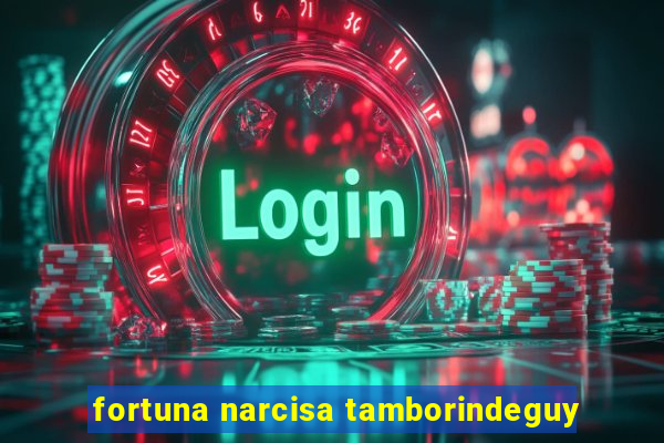 fortuna narcisa tamborindeguy